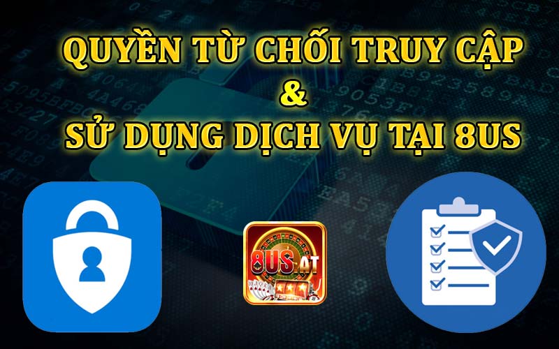 Quyền từ chối truy cập và sử dụng dịch vụ tại cổng game