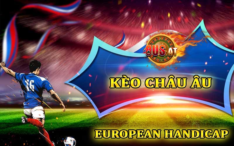 Kèo Châu Âu 1×2 (European Handicap)